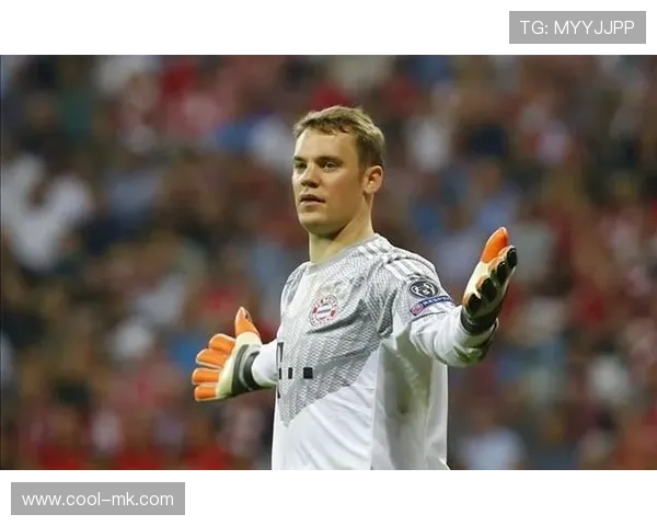 诺伊尔身价再创新高：未来潜力无限引多方关注